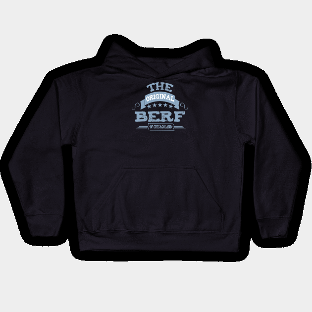 The orignal Berf Of chicagoland Kids Hoodie by ArtfulDesign